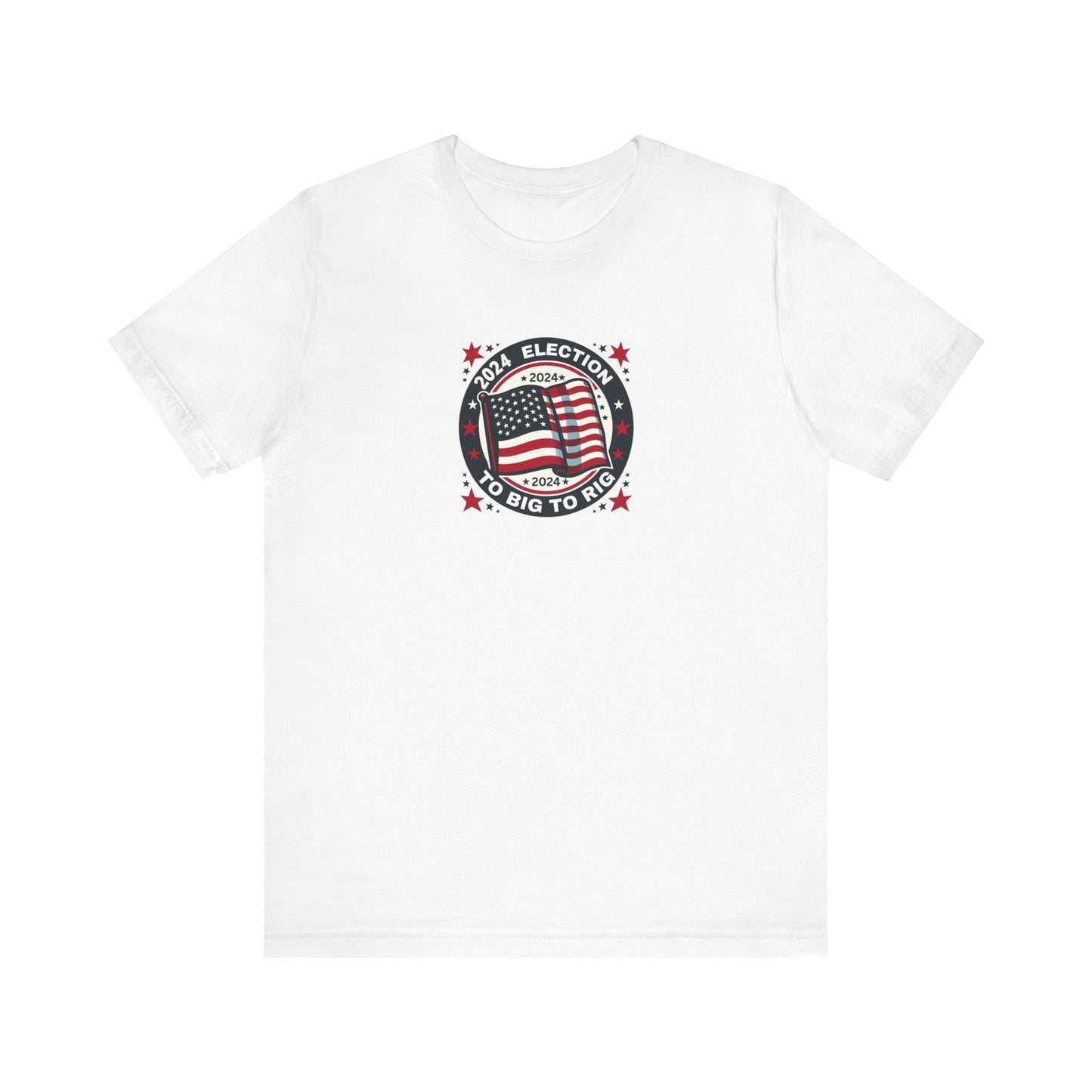 2024 Election To Big To Rig Unisex Jersey Short Sleeve Tee - Butiful